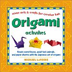 Origami Activities: Asian Arts & Crafts for Creative Kids